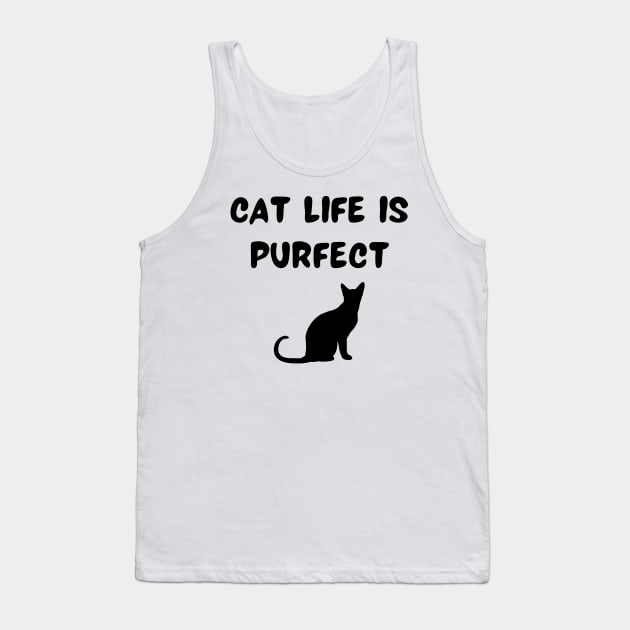 Cat life is purfect Tank Top by Word and Saying